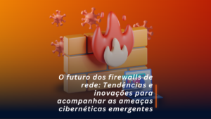 O futuro dos firewalls