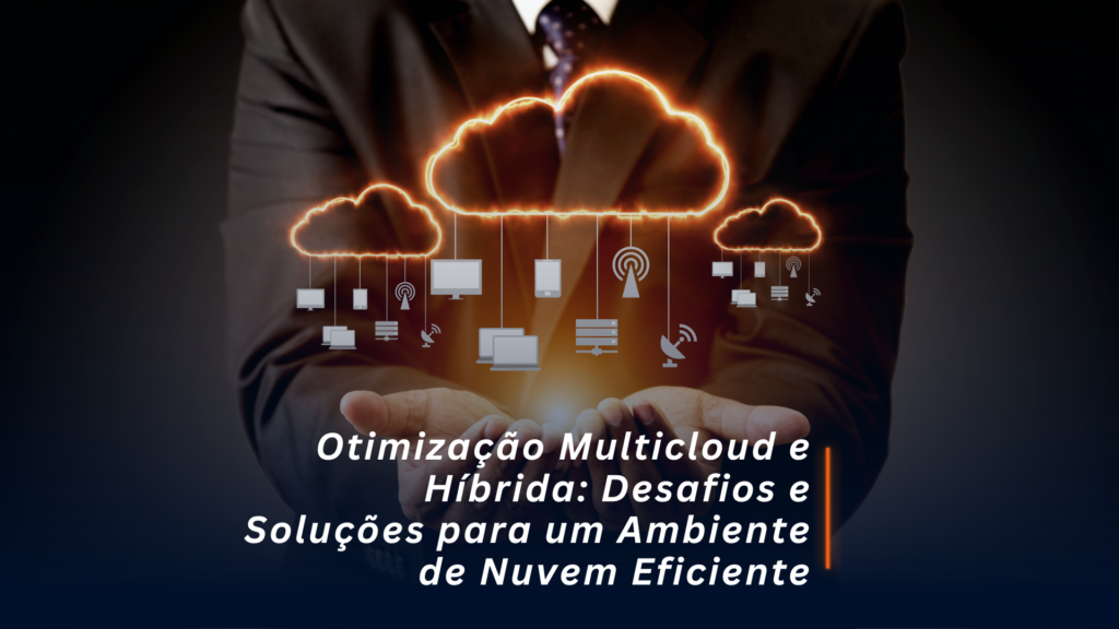 Quer entender a diferença entre multicloud e nuvem híbrida? Aprenda como escolher para melhorar sua infraestrutura de TI, focando em agilidade, escalabilidade e eficiência operacional.